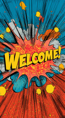 Pop art Welcome! text. Colorful background in pop art retro comic style. Vertical