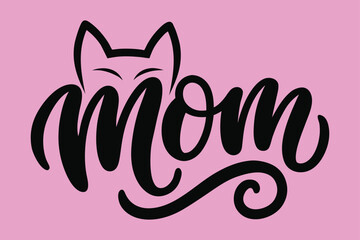 Elegant “Mom” hand-lettered vector with cat ears, perfect for cat moms. Feminine pink background ideal for t-shirts, mugs, cards, and pet-themed gifts.