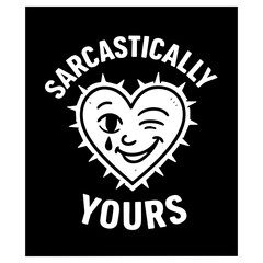 Edgy black-and-white vector featuring a thorny heart with a smirking face and sarcastic quote 'Sarkastically Yours'.