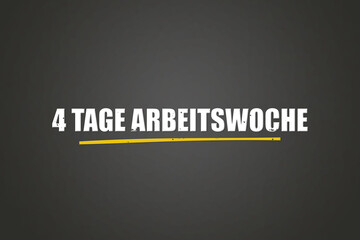 Obraz premium 4 Tage Arbeitswoche (4 day working week) - A blackboard with white text.