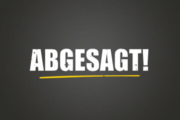 Abgesagt (Cancelled) - A blackboard with white text.