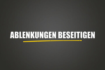 Obraz premium Ablenkungen beseitigen (Eliminate distractions) - A blackboard with white text.