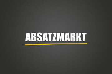 Absatzmarkt (sales market) - A blackboard with white text.