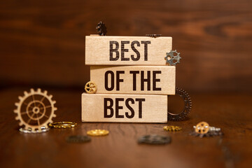 Wooden blocks with words 'The Best of the best
