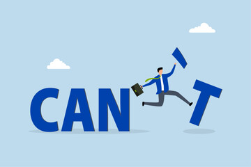 inspiration that you can do it, businessman kick away the word can't to be can.