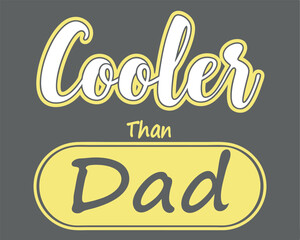 Cooler Dad Typography Design for Father's Day or Appreciation