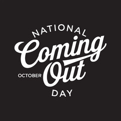 National Coming Out Day Typography Design,Coming Out Day Black and White Vector,Elegant Coming Out Day Text Illustration,National Coming Out Day Script Font Design,Minimalist Coming Out Day Banner Tem