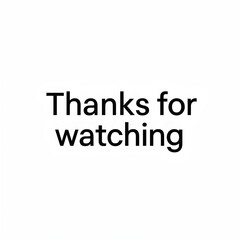 Thanks for watching text
