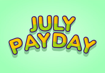 July Payday. Text effect with bold font and attractive color for promotion. Yellow green colors