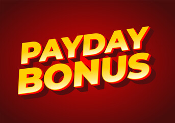 Payday bonus. Text effect for social media and print promotion purposes