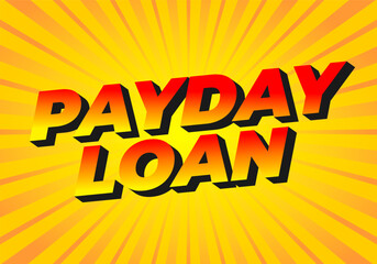 Payday loan. Text effect for social media advertising purposes