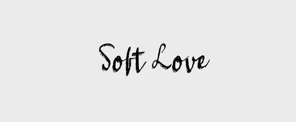 Soft love motivational quotes, typography, posters and other uses of fashion, art, designs for prints, posters, cards, t shirt, coffee mug hoodies etc.
