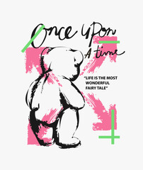 once upon a time calligraphy slogan with bear doll standing back rough drawing vector illustration 