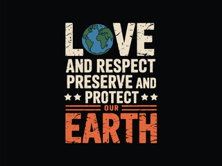 Love Respect Preserve Protect Our Earth T-Shirt Vector