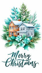 Watercolor Christmas house nestled in winter foliage with "Merry Christmas" greeting
