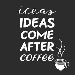 Inspirational Coffee Quote Chalkboard Art Hand Lettering