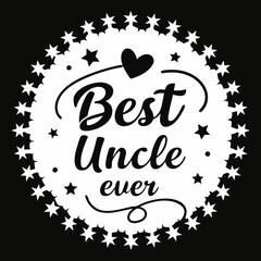 Best Uncle Ever - Black and White Vector Graphic Design with Star Border, Heart, Decorative Swirls - Uncle Gift, Card, T-Shirt, Mug, Printable Art