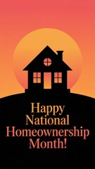 Minimalist greeting card design featuring a black house silhouette celebrating national homeownership month in a sunset setting. National Homeownership Month