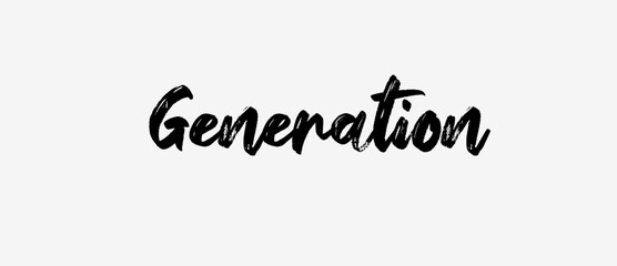 Generation text motivational quotes, typography, posters and other uses of fashion, art, designs for prints, posters, cards, t shirt, coffee mug hoodies etc.