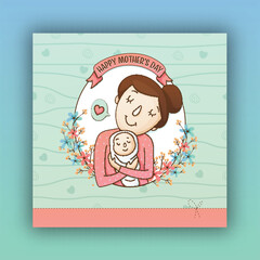 Happy Mother's Day Card with Cartoon Heartfelt Mother Holding Newborn Baby Illustration.