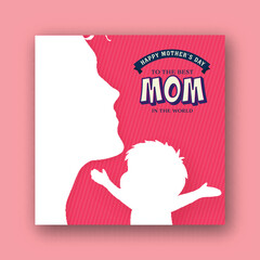 Happy Mother's Day Greeting Card with To The Best Mom In The World Message and Silhouette Mother and Child Illustration.