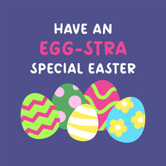 Have an Egg-stra Special Easter Quote with Colorful Patterned Eggs