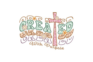 Created with purpose, Retro Christian Quote Typography T Shirt Design