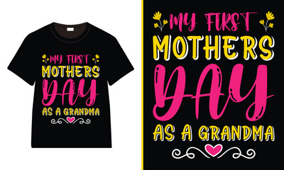 my first mothers day as a grandma T-Shirt Design, Moms Day T-Shirt Vector, Mother’s Day gifts, Mother’s Day Typography
