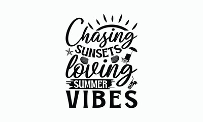 Chasing Sunsets Loving Summer Vibes - Summer T-Shirt Design, Illustration For Prints On T-Shirts And Bags, Posters, Cards, Isolated On White Background.