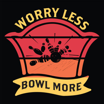 Typography T-shirt design with the motivational phrase "Worry Less Bowl More" in bold, playful font. Ideal for bowling enthusiasts, featuring a fun and sporty aesthetic for casual wear.