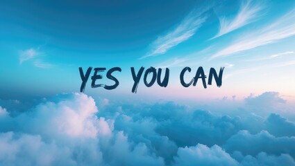 Poster encadré Motivational quote - You can do it. Featuring simple text design on a background. Words of self-motivation against a clear sky, skyscape view from a low angle.