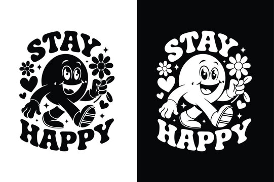 Stay Happy Typography T-Shirt Design Positive Quote Graphic Illustration