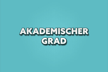 Akademischer Grad (Academic degree) - A turquoise banner illustration with white text.