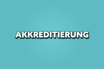 Akkreditierung (Accreditation) - A turquoise banner illustration with white text.