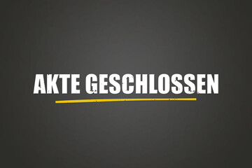 Akte geschlossen (File closed) - A blackboard with white text.