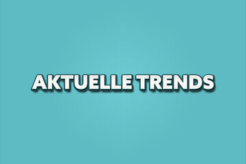 Aktuelle Trends (Current trends) - A turquoise banner illustration with white text.
