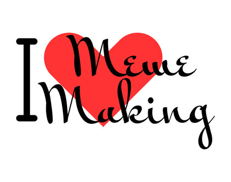I love Meme Making creative slogan. Hand drawn letters with red heart. Vector illustration, lettering in modern design