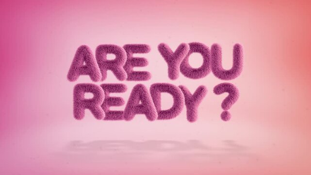 Are you ready text of 3D pink fluffy letters on a simple gradient background with particles. Looped animation