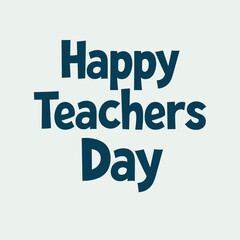 Celebratory text for Teachers Day in a simple, modern font, emphasizing appreciation for educators.