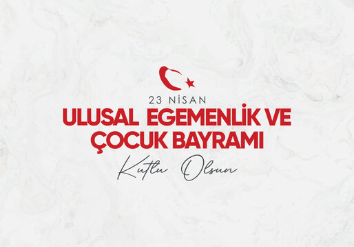 23 nisan ulusal egemenlik ve &ccedil;ocuk bayramı kutlama tasarımı. 23 Nisan tasarımı. Translation: April 23 National Sovereignty and Children's Day celebration design. April 23 design. 	