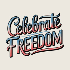 Celebrate Freedom Patriotic Lettering Poster