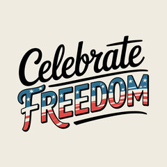 Celebrate Freedom Patriotic Lettering Poster
