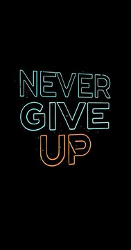green screen or black screen with a writing that reads 'never give up'