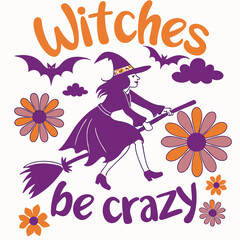 Witches Be Crazy Halloween Themed Illustration With Flowers And Bats Decoration