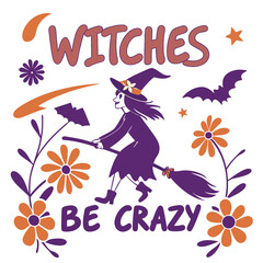 Witches Be Crazy Illustration With Flying Witch And Bat For Halloween