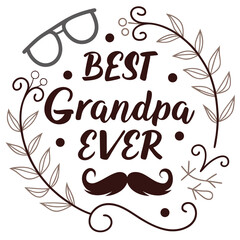 Best Grandpa Ever Illustration With Mustache And Glasses For Fathers Day