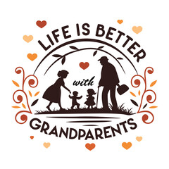 Life Is Better With Grandparents Vector Graphic Illustration Design Template