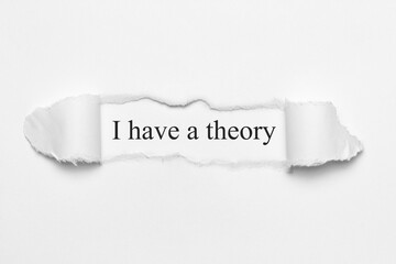 I have a theory	