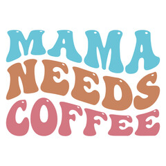 Funny Mama Needs Coffee Design with Cute Coffee Cups
