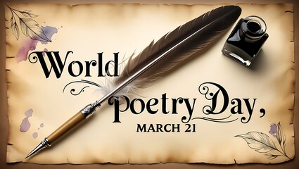 World poetry day vintage feather quill and ink bottle on old paper scroll background celebrating march 21 with elegant calligraphy for literature, education, art, and writing inspiration themes